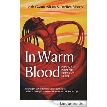 In Warm Blood: Prison and Privilege, Hurt and Heart (English Edition) [Kindle-editie]