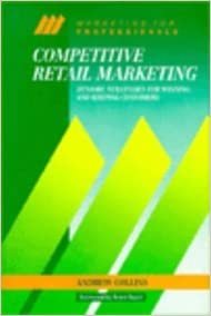 indir Competitive Retail Marketing: Dynamic Strategies for Winning and Keeping Customers (McGraw-Hill Marketing for Professionals)