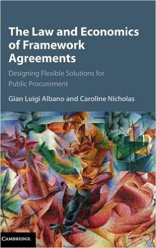 The Law and Economics of Framework Agreements: Designing Flexible Solutions for Public Procurement