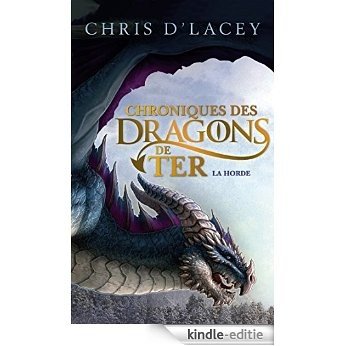 Chroniques des dragons de Ter - Livre I - La Horde (French Edition) [Kindle-editie]