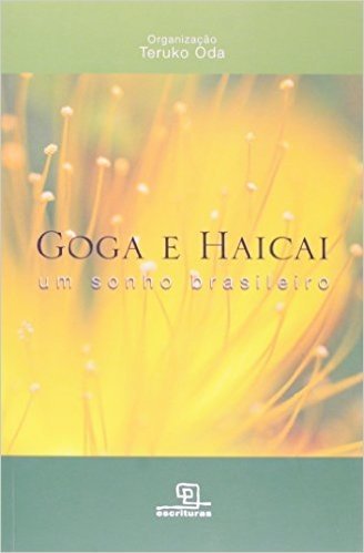 Goga e Haicai. Um Sonho Brasileiro