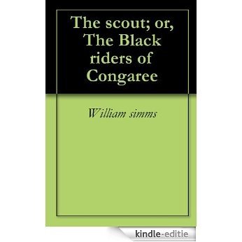 The scout; or, The Black riders of Congaree (English Edition) [Kindle-editie]