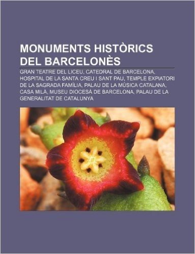 Monuments Historics del Barcelones: Gran Teatre del Liceu, Catedral de Barcelona, Hospital de La Santa Creu I Sant Pau