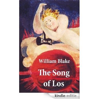 The Song of Los (Illuminated Manuscript with the Original Illustrations of William Blake) [Kindle-editie]