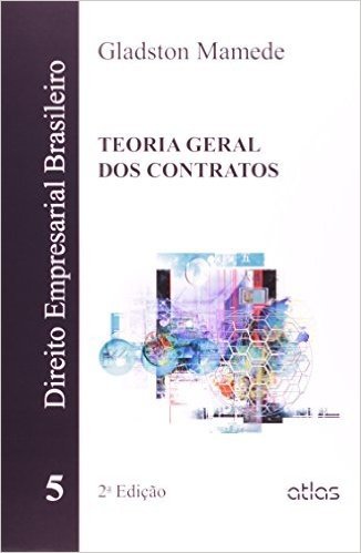Direito Empresarial Brasileiro. Teoria Geral dos Contratos - Volume 5