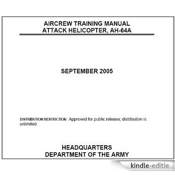 US Army Training Circular, TC 1-238 AIRCREW TRAINING MANUAL ATTACK HELICOPTER, AH-64A, 23 September 2005,military manuals (English Edition) [Kindle-editie]