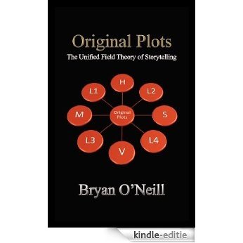 Original Plots: The Unified Field Theory of Storytelling (English Edition) [Kindle-editie]