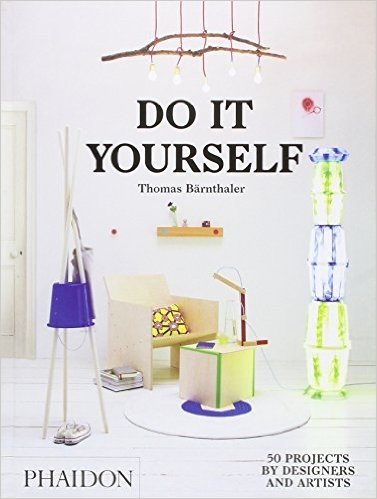 Do It Yourself: 50 Projects by Designers and Artists