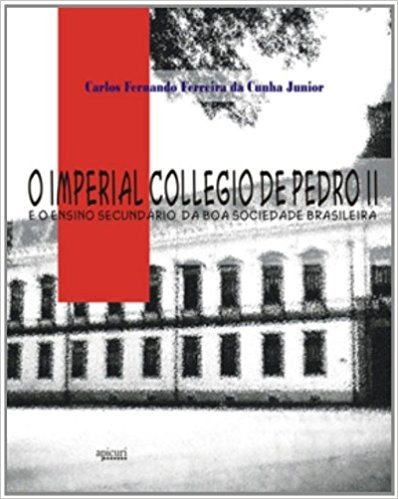 O Imperial Collegio de Pedro II e o Ensino Secundário da Boa Sociedade Brasileira