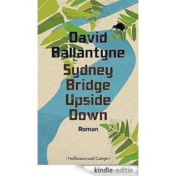 Sydney Bridge Upside Down (Literatur-Literatur) [Kindle-editie]