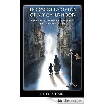 Terracotta Ovens of My Childhood - The Story of a Little Girl from a Small Town Called Czernowitz: A Memoir (English Edition) [Kindle-editie]
