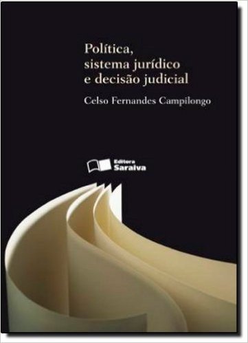 Política, Sistema Jurídico e Decisão Judicial