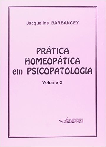 Pratica Homeopática em Psicopatologia - Volume 2