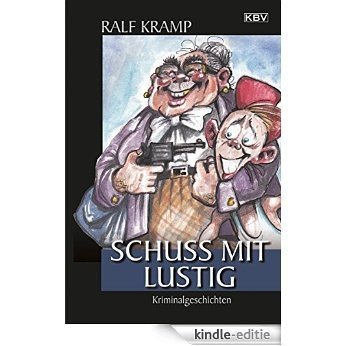 Schuss mit lustig: Kriminalgeschichten (KBV-Krimi) (German Edition) [Kindle-editie] beoordelingen