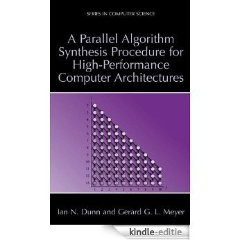 A Parallel Algorithm Synthesis Procedure for High-Performance Computer Architectures (Series in Computer Science) [Kindle-editie]