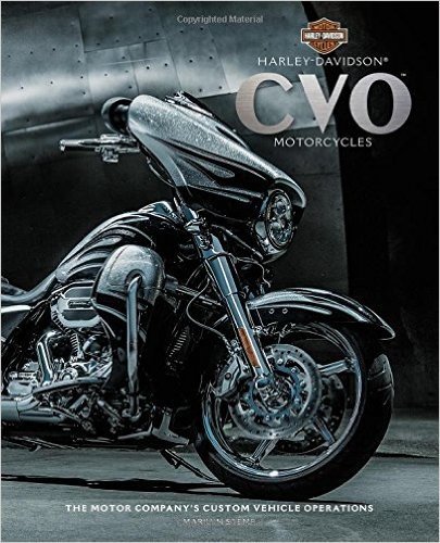 Harley-Davidson(r) Cvo(tm) Motorcycles: The Motor Company's Custom Vehicle Operations(r)