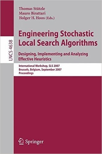 Engineering Stochastic Local Search Algorithms: Designing, Implementing and Analyzing Effective Heuristics: International Workshop, SLS 2007 Brussels,
