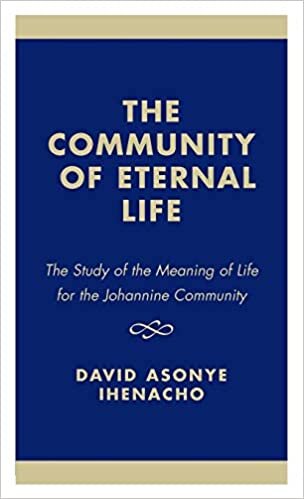 indir The Community of Eternal Life: The Study of the Meaning of Life for the Johannine Community