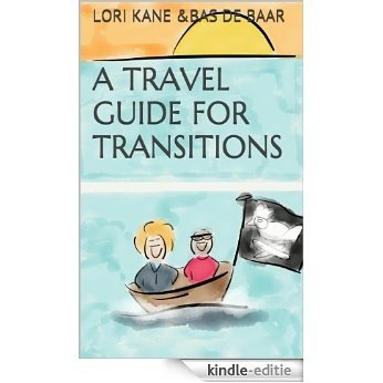 A Travel Guide for Transitions: Because Freaking Out About This by Myself Totally Sucks (English Edition) [Kindle-editie]