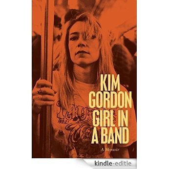 Girl in a Band: A Memoir [Kindle-editie]