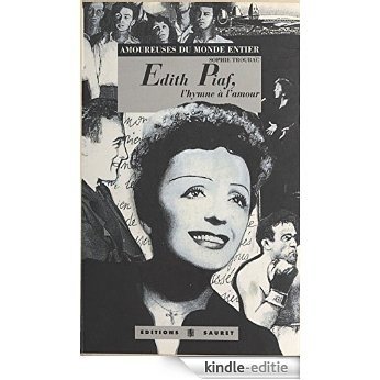 Édith Piaf : L'Hymne à l'amour (Amoureuse du monde) [Kindle-editie]