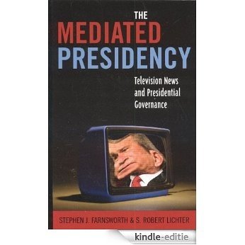 The Mediated Presidency: Television News and Presidential Governance [Kindle-editie]