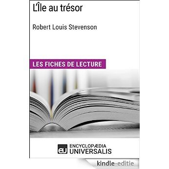 L'Île au trésor de Robert Louis Stevenson: Les Fiches de lecture d'Universalis [Kindle-editie]