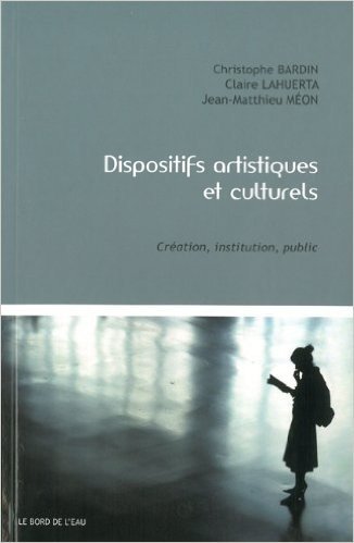Dispositifs artistiques et culturels : Création, institution, public