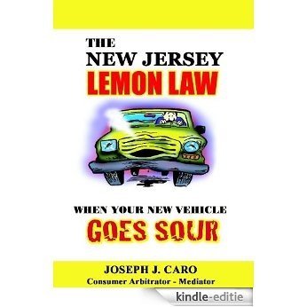 The New Jersey Lemon Law - When Your New Vehicle Goes Sour (Lemon Law books) (English Edition) [Kindle-editie]