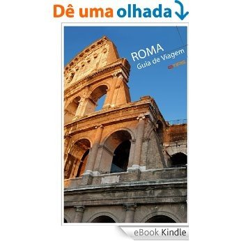 Roma Guia de Viagem [eBook Kindle]