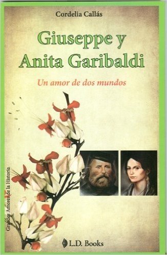Guiseppe y Anita Garibaldi: Un amor de dos mundos = Guiseppe and Anita Garibaldi baixar
