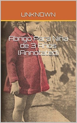 Abrigo Para Niña de 3 Años (Annotated) (Spanish Edition)