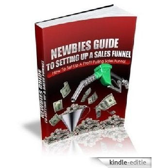 NEWBIES GUIDE TO SETTING UP A SALES FUNNEL (English Edition) [Kindle-editie]