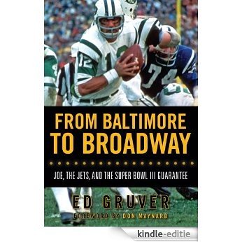 From Baltimore to Broadway: Joe, the Jets, and the Super Bowl III Guarantee [Kindle-editie]