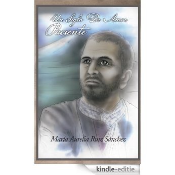 Un siglo de amor paciente (Spanish Edition) [Kindle-editie]