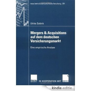 Mergers & Acquisitions auf dem deutschen Versicherungsmarkt: Eine empirische Analyse (neue betriebswirtschaftliche forschung (nbf)) [Kindle-editie] beoordelingen
