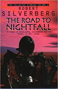 indir Collected Stories of Robert Silverberg: Road to Nightfall v. 4 (The collected stories of Robert Silverberg)