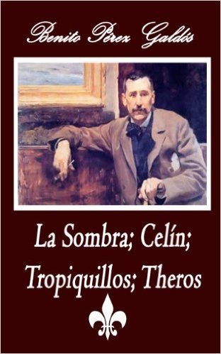 La sombra; Celín; Tropiquillos; Theros (Anotado) (Spanish Edition)