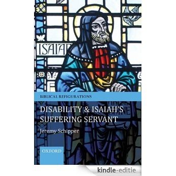 Disability and Isaiah's Suffering Servant (Biblical Refigurations) [Kindle-editie]