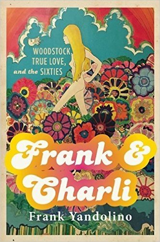 Frank & Charli: Woodstock, True Love, and the Sixties
