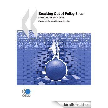 Breaking Out of Policy Silos: Doing More with Less (ECONOMIE) [Kindle-editie]