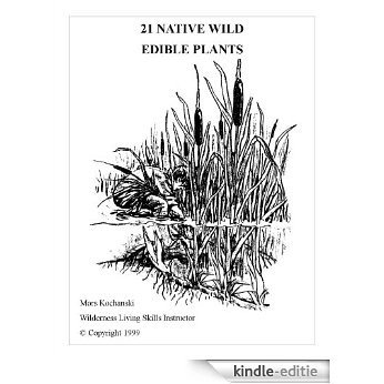 21 Native Wild Edible Plants (English Edition) [Kindle-editie]