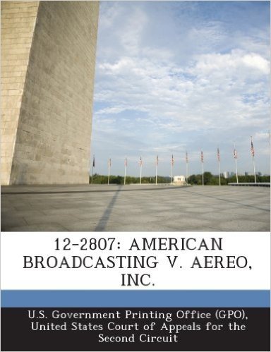 12-2807: American Broadcasting V. Aereo, Inc.