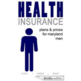 Health Insurance Plans and Prices for Maryland Men (Maryland Health Care Book 2) (English Edition) [Kindle-editie] beoordelingen
