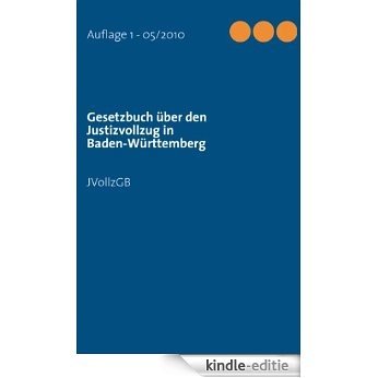 Gesetzbuch über den Justizvollzug in Baden-Württemberg: JVollzGB [Kindle-editie]