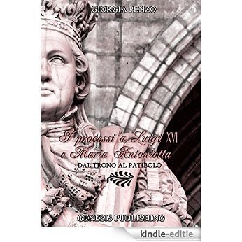 I processi a Luigi XVI e Maria Antonietta: Dal trono al patibolo (Saggistica) (Italian Edition) [Kindle-editie]