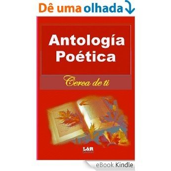 Antología poética Cerca de ti (Spanish Edition) [eBook Kindle]