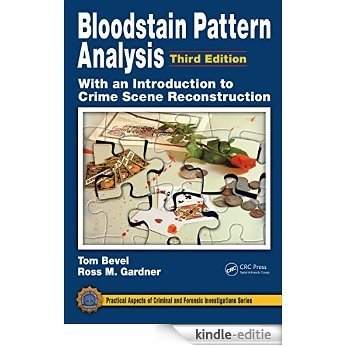 Bloodstain Pattern Analysis with an Introduction to Crime Scene Reconstruction, Third Edition (Practical Aspects of Criminal and Forensic Investigations) [Print Replica] [Kindle-editie]