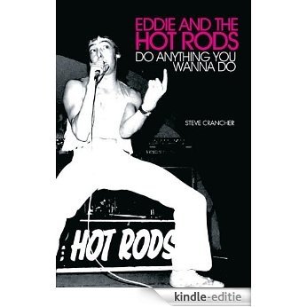 Eddie and the Hot Rods: Do Anything You Wanna Do (English Edition) [Kindle-editie]
