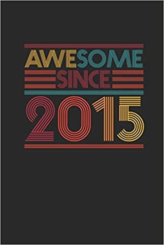 Awesome Since 2015: Blank Lined Notebook - Journal for Birthday Gift Idea